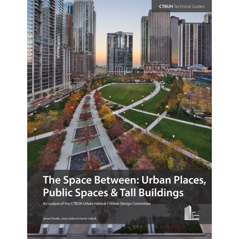 The Space Between: Urban Places, Public Spaces & Tall Buildings