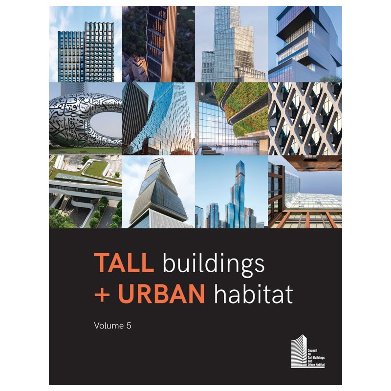 Tall Buildings + Urban Habitat: Volume 5