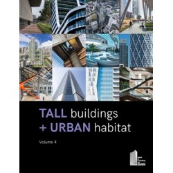 Tall Buildings + Urban Habitat: Volume 4