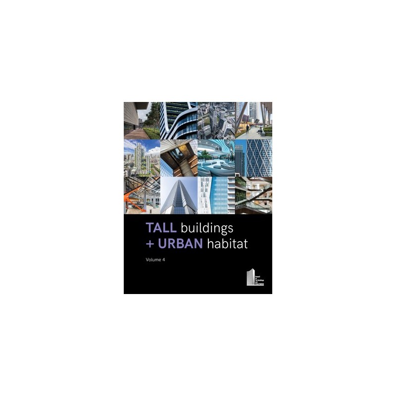 Tall Buildings + Urban Habitat: Volume 4