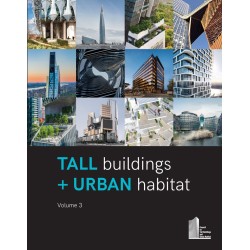 Tall Buildings + Urban Habitat: Volume 3