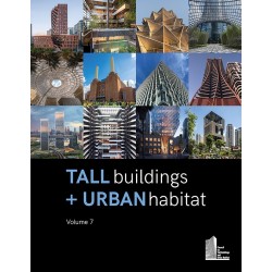 Tall Buildings + Urban Habitat: Volume 7
