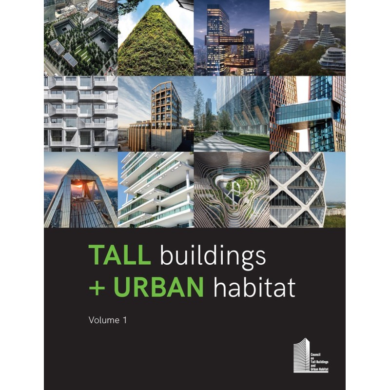 Tall Buildings + Urban Habitat: Volume 1
