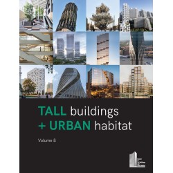 Tall Buildings + Urban Habitat: Volume 8