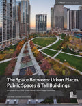 The Space Between: Urban Places, Public Spaces & Tall Buildings