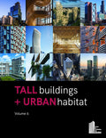 Tall Buildings + Urban Habitat: Volume 6
