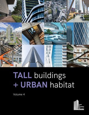 Tall Buildings + Urban Habitat: Volume 4