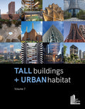 Tall Buildings + Urban Habitat: Volume 7
